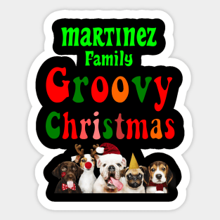 Family Christmas - Groovy Christmas MARTINEZ family, family christmas t shirt, family pjama t shirt Sticker